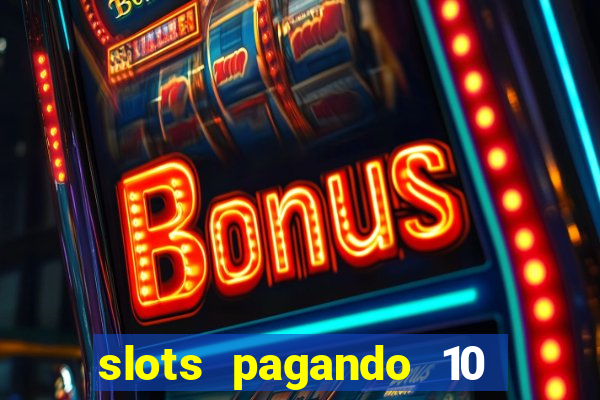 slots pagando 10 no cadastro